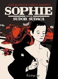 Sophie : Sudor sudaca/Sueur de métèques | Munoz, José (Auteur) | Sampayo, Carlos (Auteur)