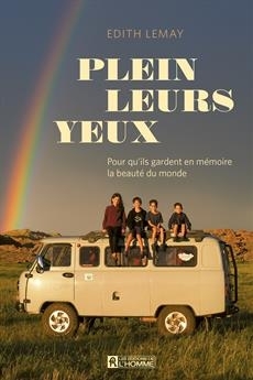 Plein leurs yeux : Pour qu'ils gardent en mémoire la beauté du monde | Lemay, Édith (Auteur)