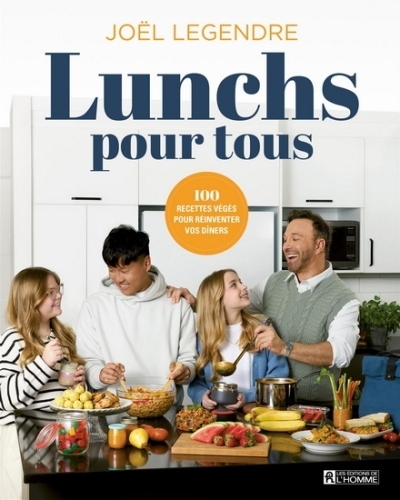 Lunchs pour tous : 100 recettes végés pour réinventer | LEGENDRE, JOËL