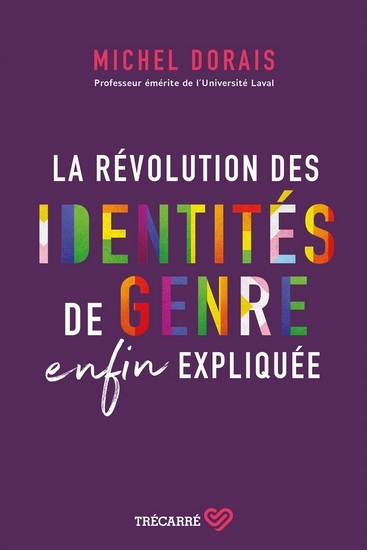 révolution des identités de genre enfin expliquée (La) | Dorais, Michel (Auteur)