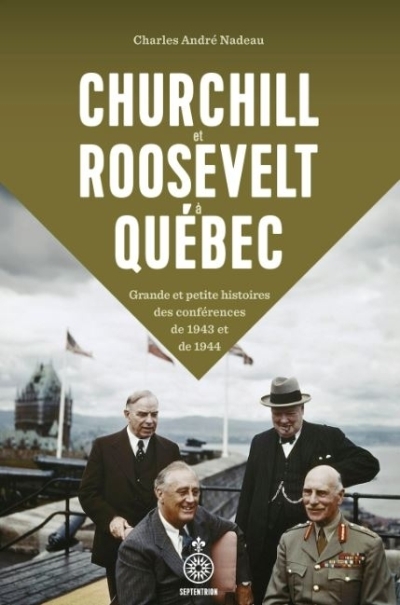 Churchill et Roosevelt à Québec | Nadeau, Charles André  