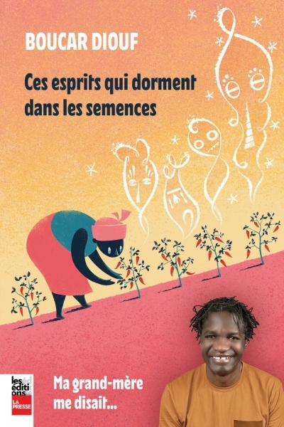 Ces esprits qui dorment dans les semences ... ma grand-mère disait... | Diouf, Boucar