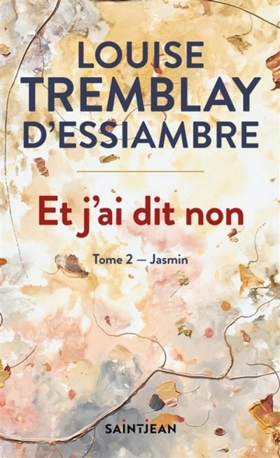 Et j'ai dit non T.02 - Jasmin | Tremblay-D'Essiambre, Louise