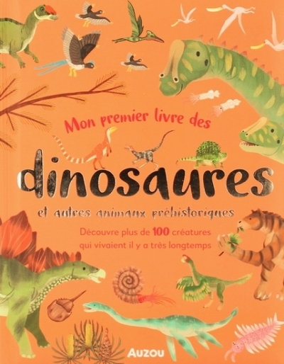Mon premier livre des dinosaures et autres animaux préhistorique | Collectif
